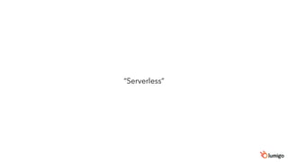 “Serverless”
 