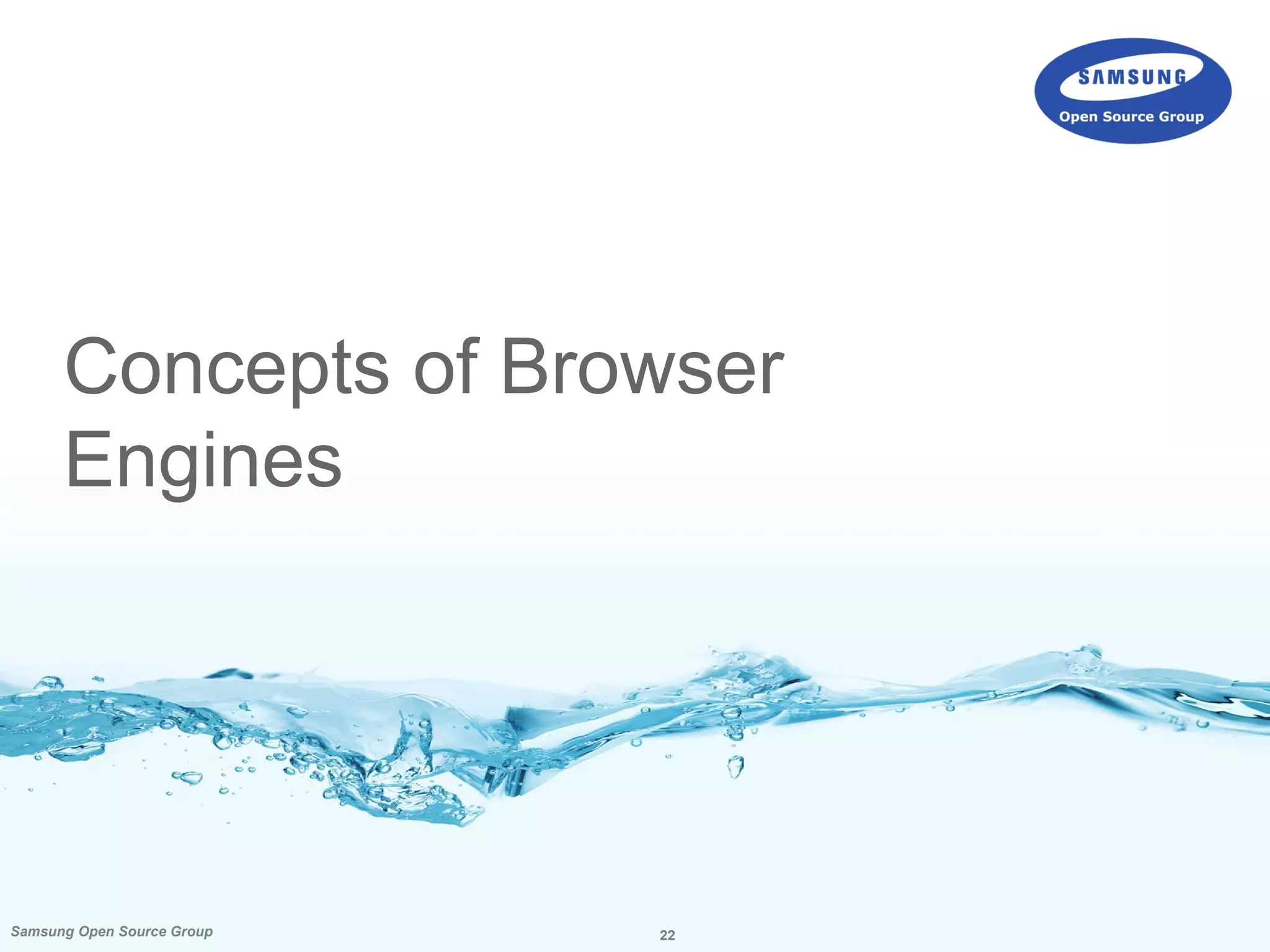 22Samsung Open Source Group
Concepts of Browser
Engines
 