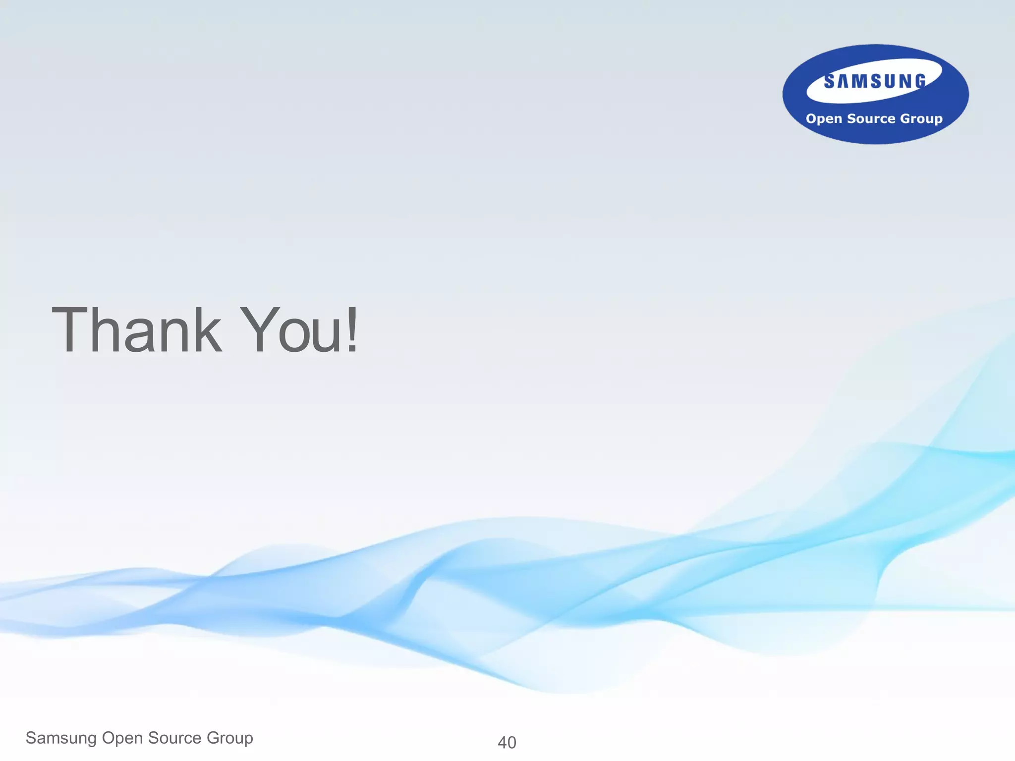 40Samsung Open Source Group
Thank You!
 