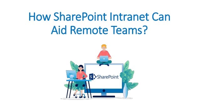 How SharePoint Intranet Can
Aid Remote Teams?
 