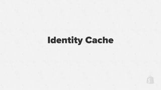 Identity Cache
 