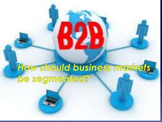 How should business markets be segmented _Rukmi Sarmah