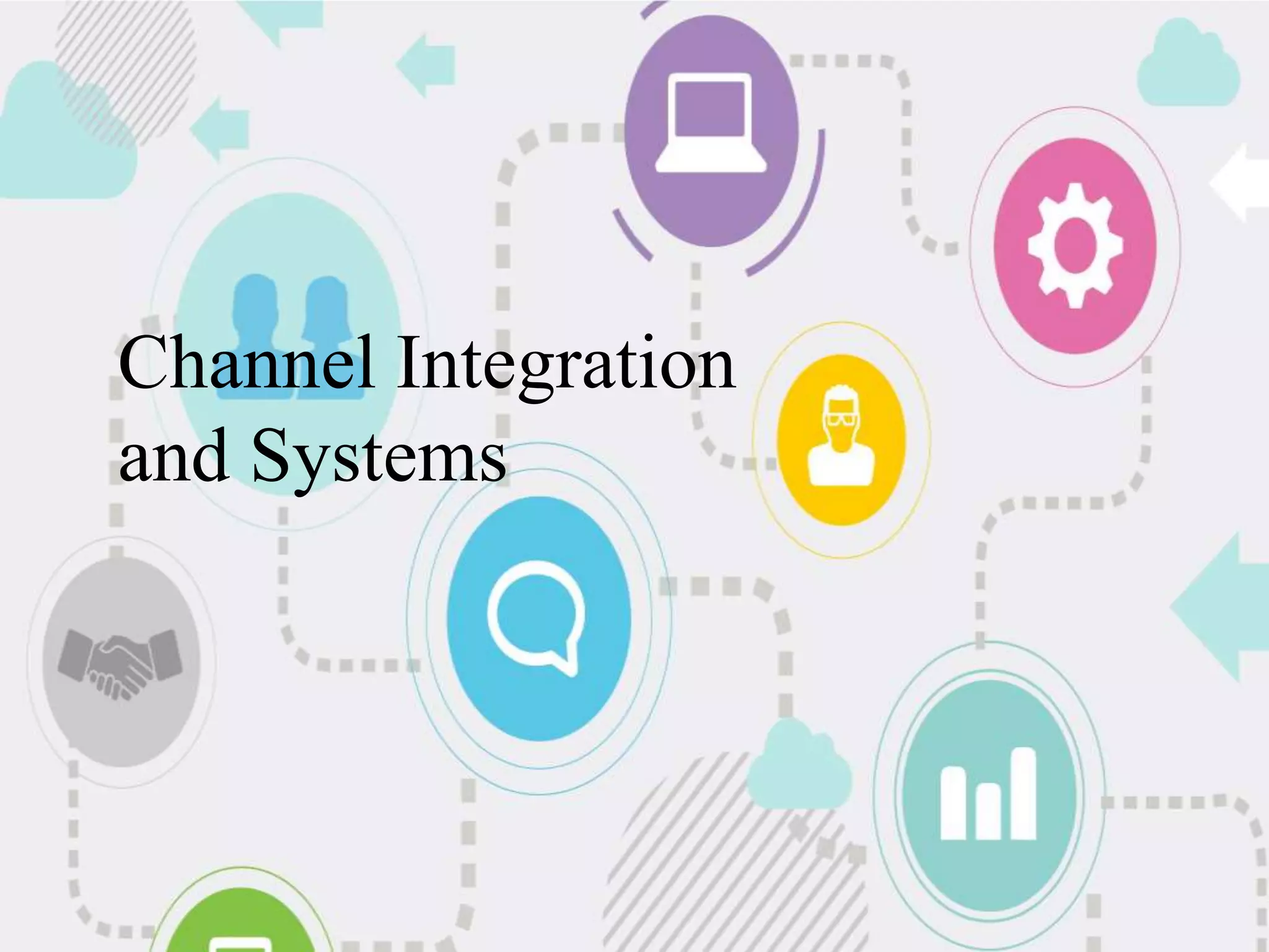 Channel Integration
and Systems
 