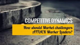 How should market challengers attack marker leaders by neel sharma