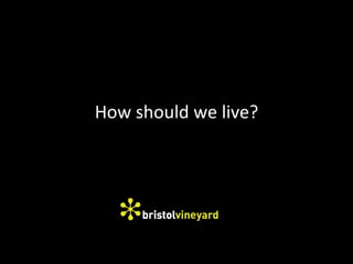 How should we live?
 