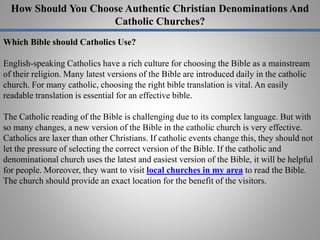 How Should You Choose Authentic Christian Denominations And
Catholic Churches?
Which Bible should Catholics Use?
English-s...