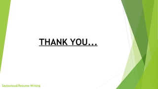 THANK YOU...
Saytooloud/Resume-Writing
 
