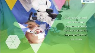 Using special materials
and tools, dental
practitioners can help
ensure that plaque isn’t
lingering anywhere in
your mouth.
 