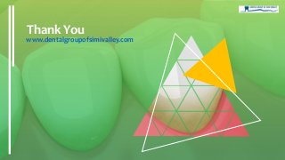 Thank You
www.dentalgroupofsimivalley.com
 