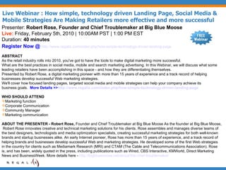 Live Webinar : How simple, technology driven Landing Page, Social Media & Mobile Strategies Are Making Retailers more effective and more successful ,[object Object],[object Object],[object Object],[object Object],[object Object],[object Object],[object Object],[object Object],[object Object],[object Object],[object Object],[object Object],[object Object],[object Object],[object Object],[object Object],[object Object],[object Object],[object Object],[object Object],[object Object],[object Object],              