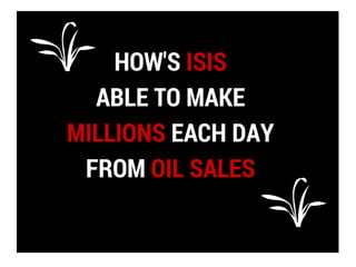 How's ISIS able to make Millions each day from Oil Sales