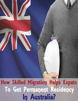 How Skilled Migration Helps Potential Expats Get Permanent Residency In Australia?
 