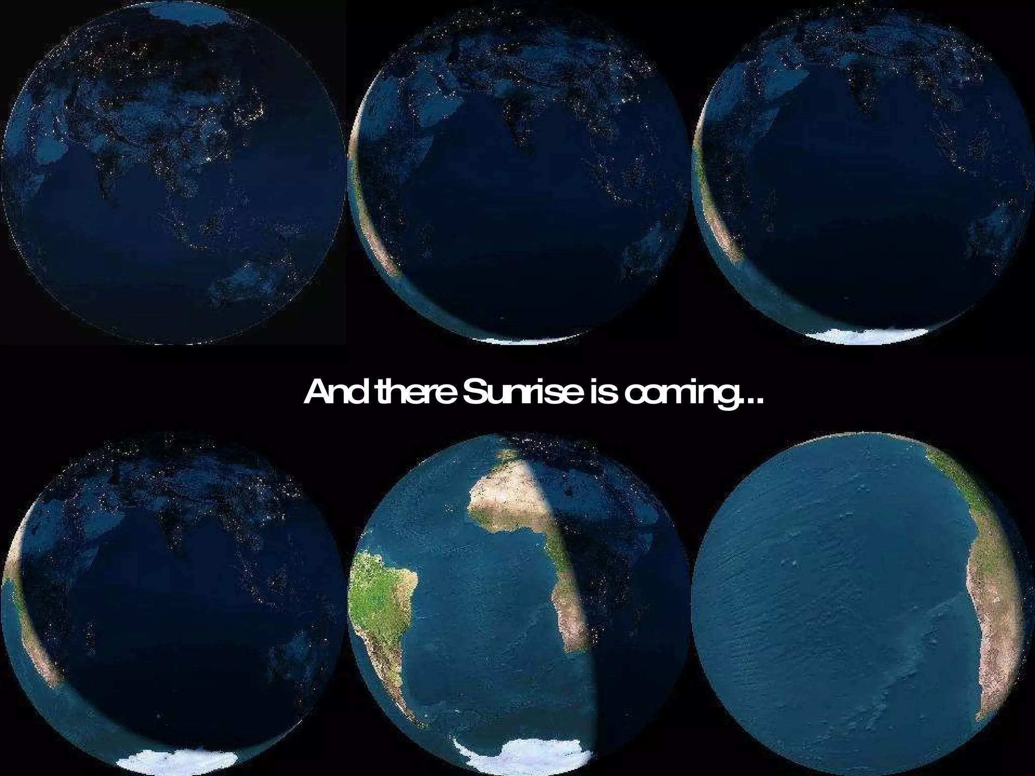 A nd there Sunrise is coming ...