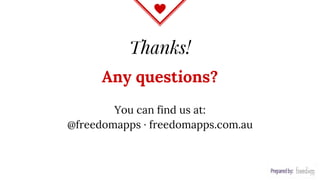 Thanks!
Any questions?
You can find us at:
@freedomapps · freedomapps.com.au
 