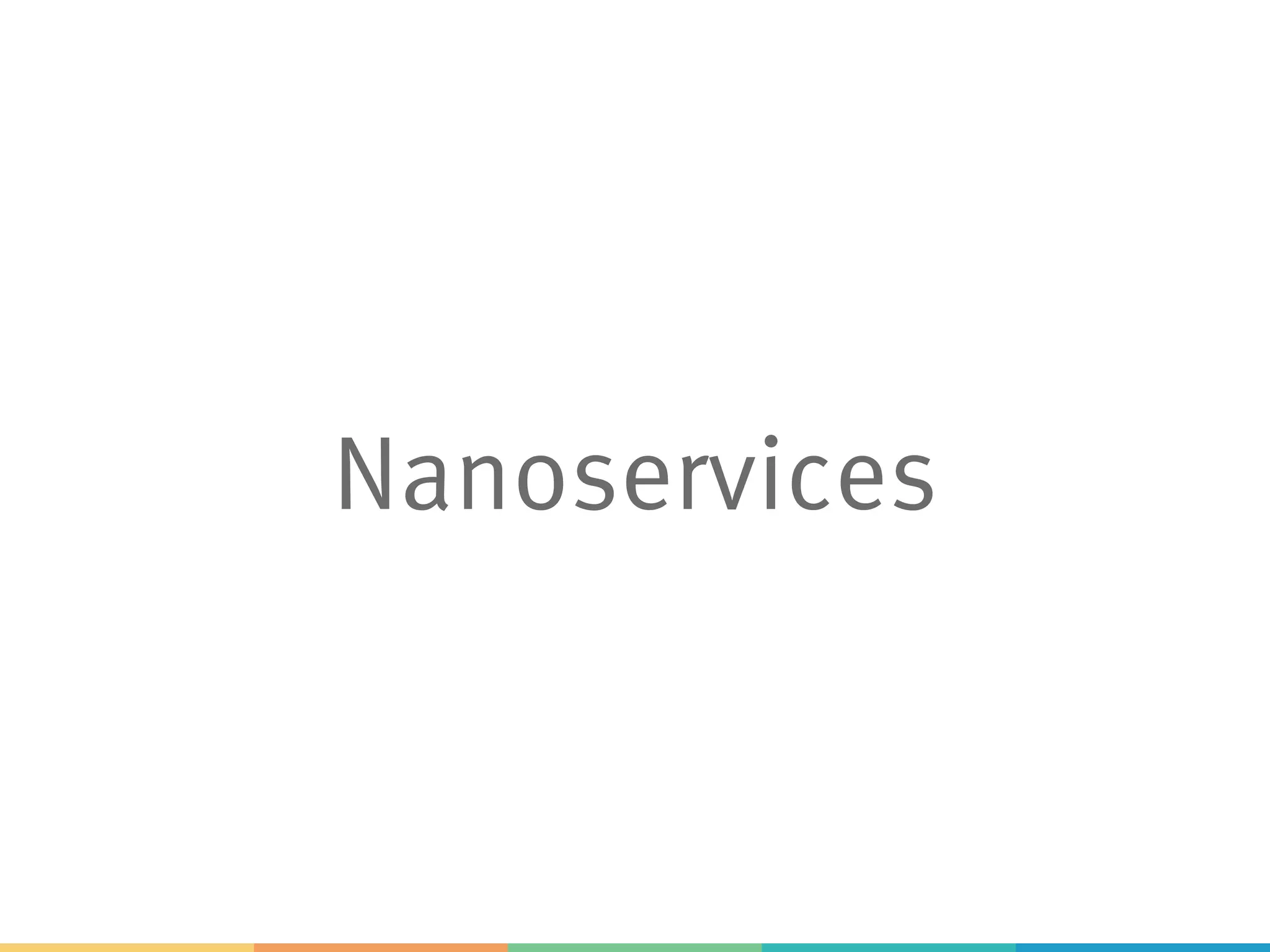 Nanoservices 