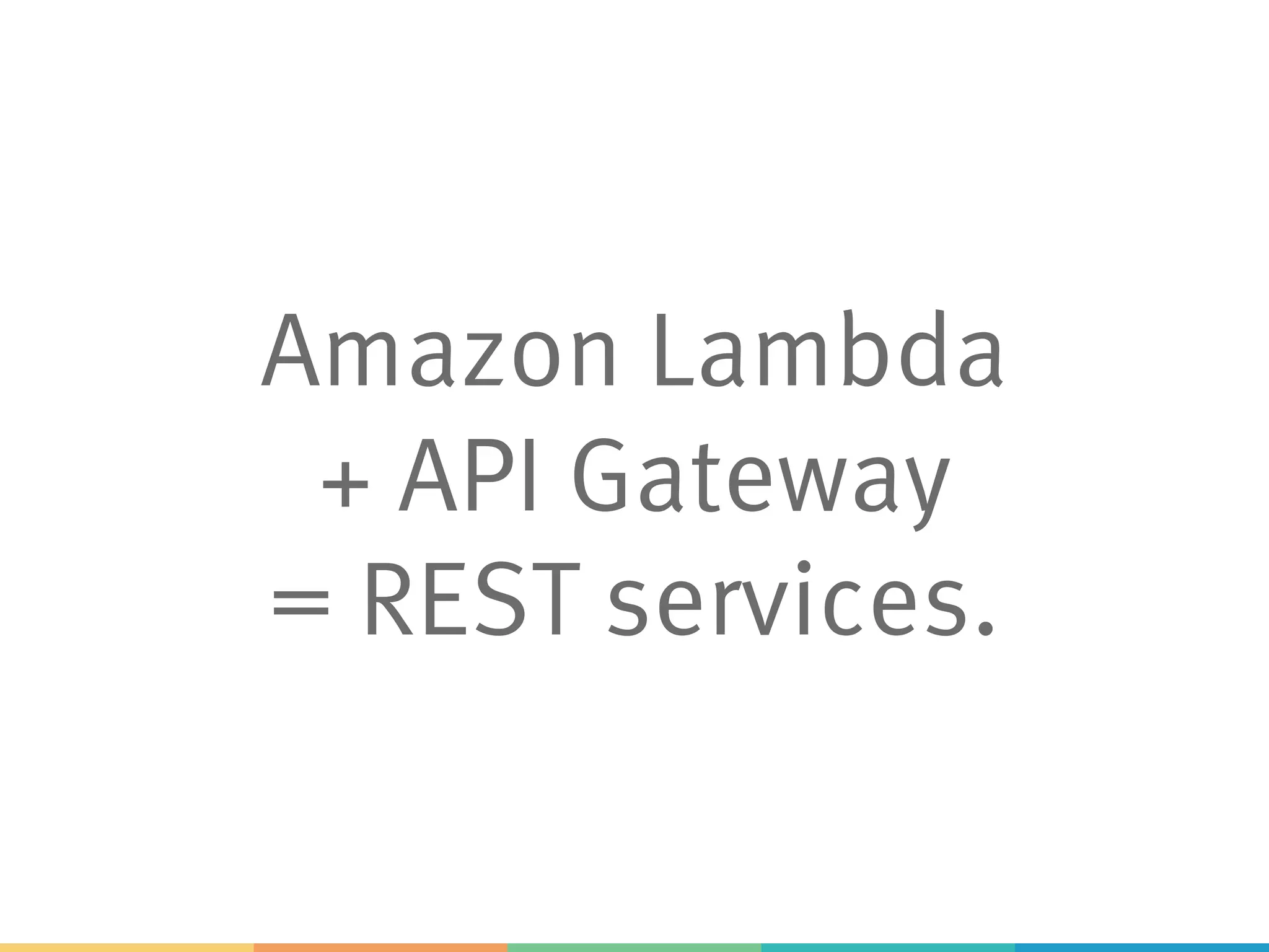 Amazon Lambda + API Gateway = REST services. 