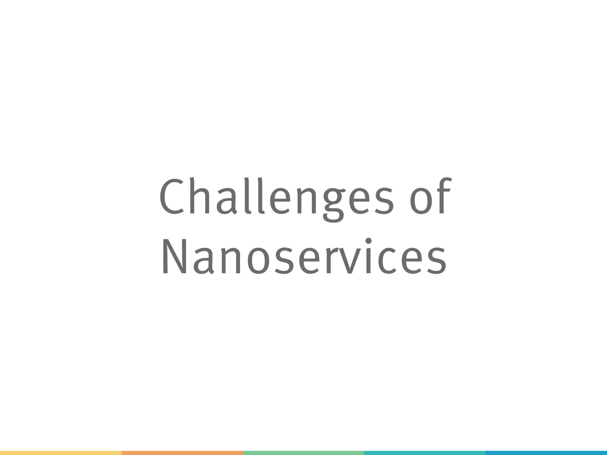 Challenges of Nanoservices 