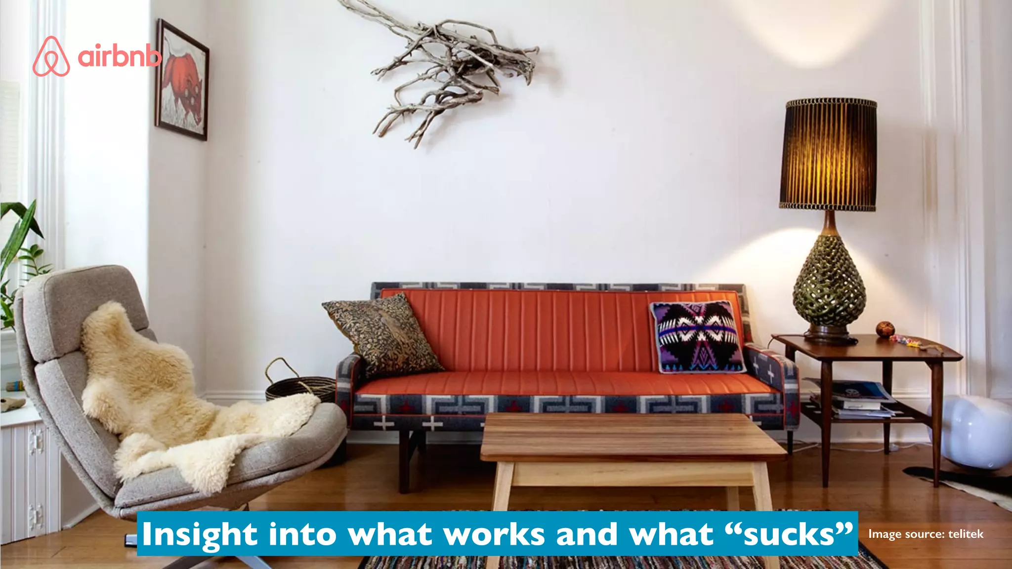 Image source: telitek
Insight into what works and what “sucks”
 