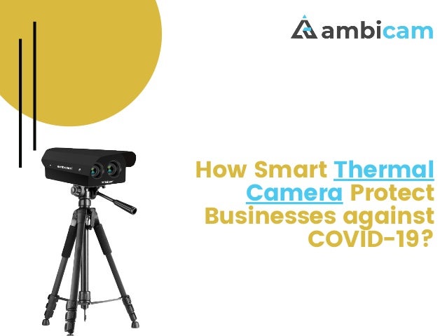 How Smart Thermal
Camera Protect
Businesses against
COVID-19?


 