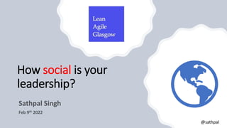 How social is your
leadership?
@sathpal
 