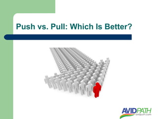 Push vs. Pull: Which Is Better?
 