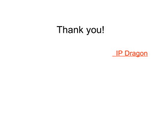 Thank you!   IP Dragon 