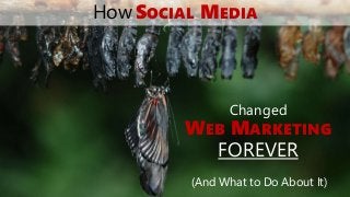 @StoneyD
Stoney G deGeyter
@polepositionmkg
(And What to Do About It)
How SOCIAL MEDIA
Changed
WEB MARKETING
FOREVER
 
