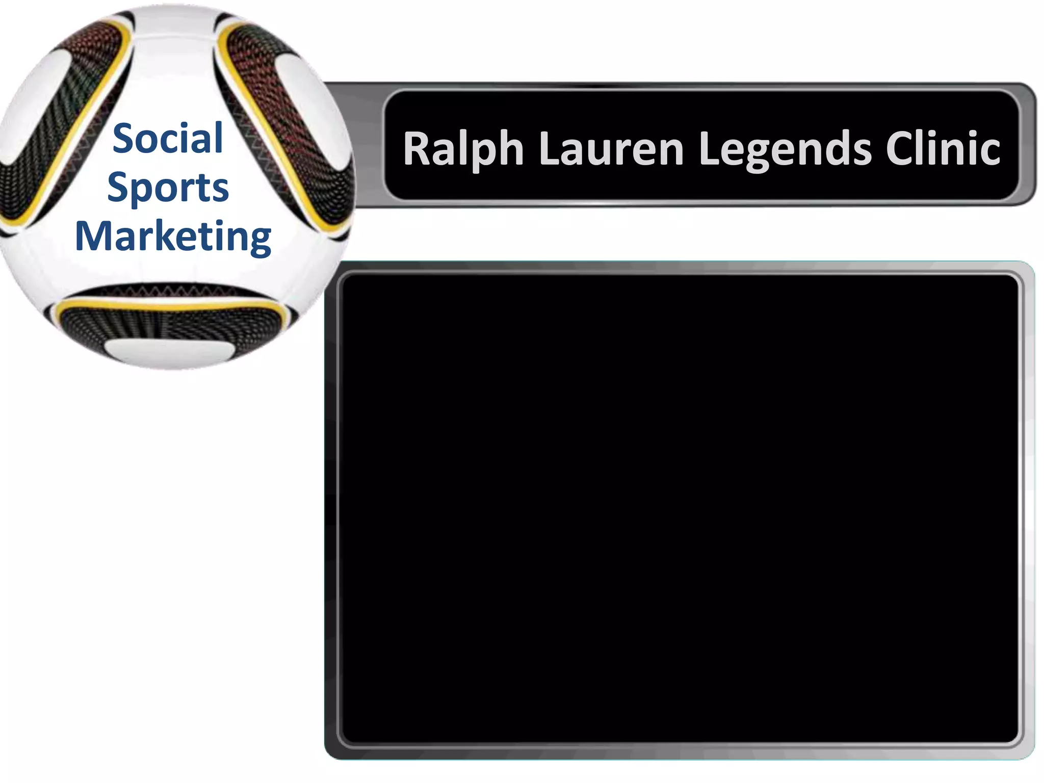 Doing the Nation Proud
Sports
Marketing
Social Ralph Lauren Legends Clinic
 