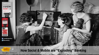 How Social & Mobile are “Exploding” Banking
@brettking
brettkingauthor
 