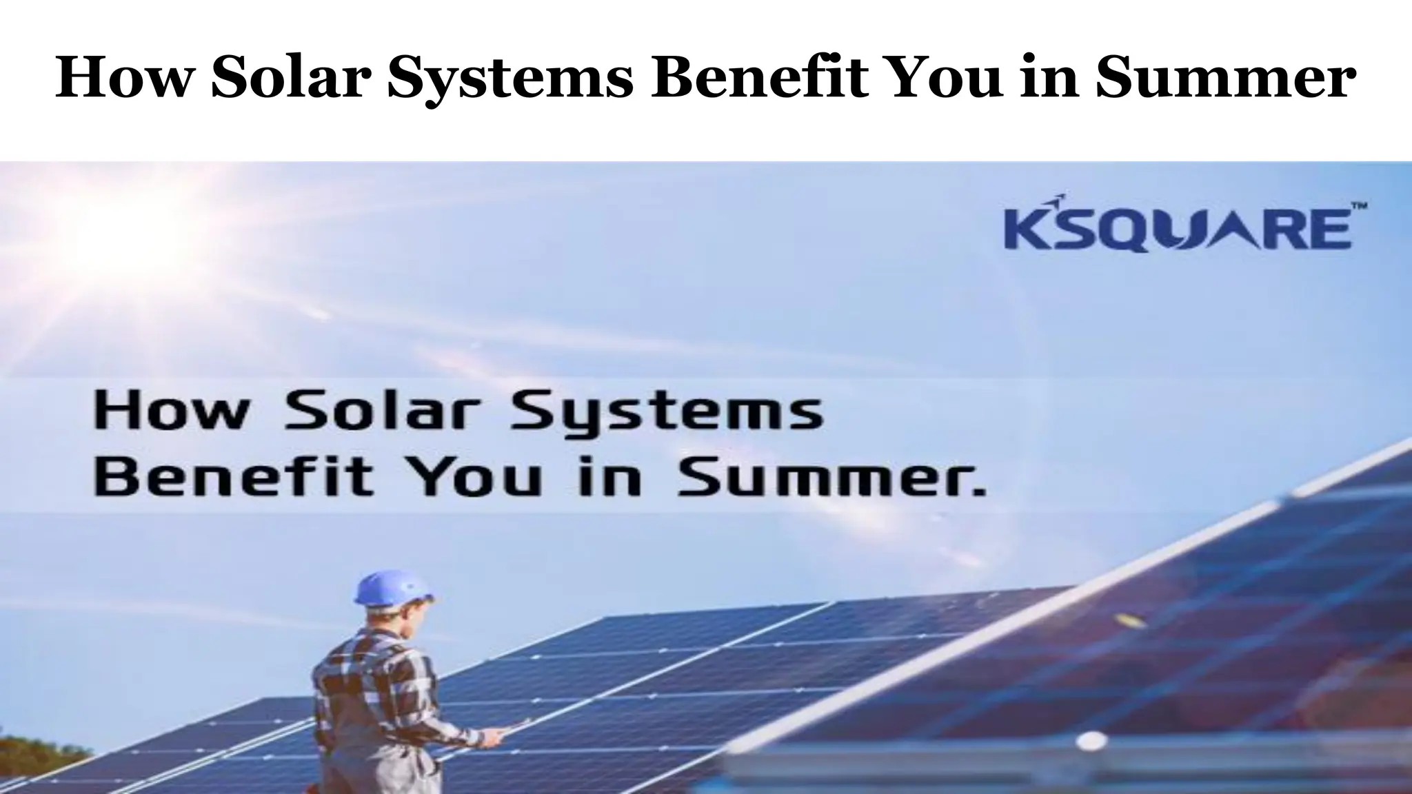 How Solar Systems Benefit You in Summer | PDF