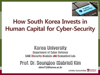 고려대학교정보보호대학원
마스터 제목 스타일 편집
고려대학교정보보호대학원
How South Korea Invests in
Human Capital for Cyber-Security
 