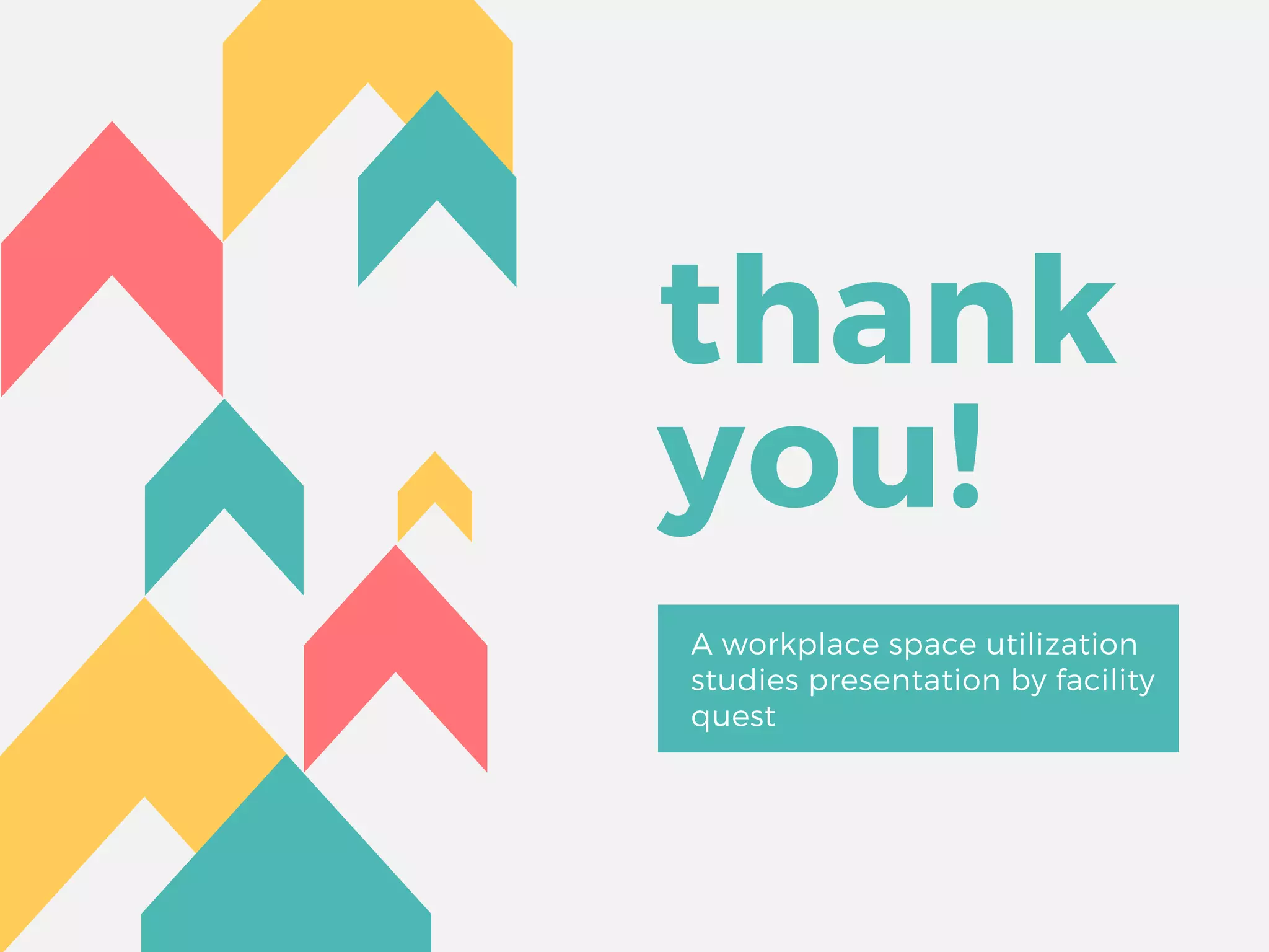 thank
you!
A workplace space utilization
studies presentation by facility
quest
 