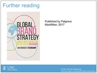 © Prof. J-B.E.M. Steenkamp
Not to be used or reproduced without permission
Further reading
Published by Palgrave
MacMillan, 2017
 