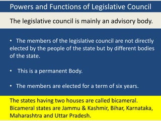 Powers and Functions of Legislative Council
The legislative council is mainly an advisory body.
• The members of the legis...