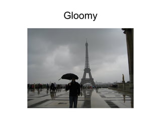 Gloomy 