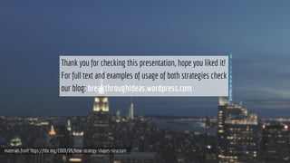 Thank you for checking this presentation, hope you liked it!
For full text and examples of usage of both strategies check
our blog: breakthroughideas.wordpress.com
materials from: https://hbr.org/2009/09/how-strategy-shapes-structure
 