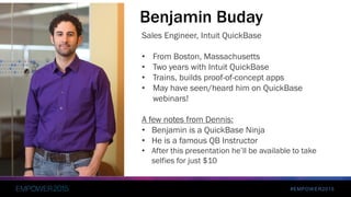#EMPOWER2015
Who We Are
Scott
Quality & Process Management
Spyder Trap
Mark
QuickBase Product Management
Intuit
 