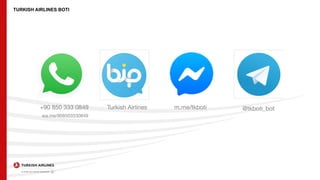 TURKISH AIRLINES BOTI
+90 850 333 0849 Turkish Airlines m.me/tkboti
wa.me/908503330849
@tkboti_bot
 