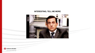 INTERESTING, TELL ME MORE
 