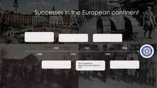 Successes in the European continent
1920
Teschen
1920- Czehoslovakia and
Poland
1921
The Aland islands 1921-
Finland and Sweden
1921
Upper Silesia 1921- Poland
and Germany
1921
The Yugoslavia-
Albania border dispute
1921
1924
Mosul 1924- Turkey and
Iraq
1925
Greco-Bulgarian War of
1925
 