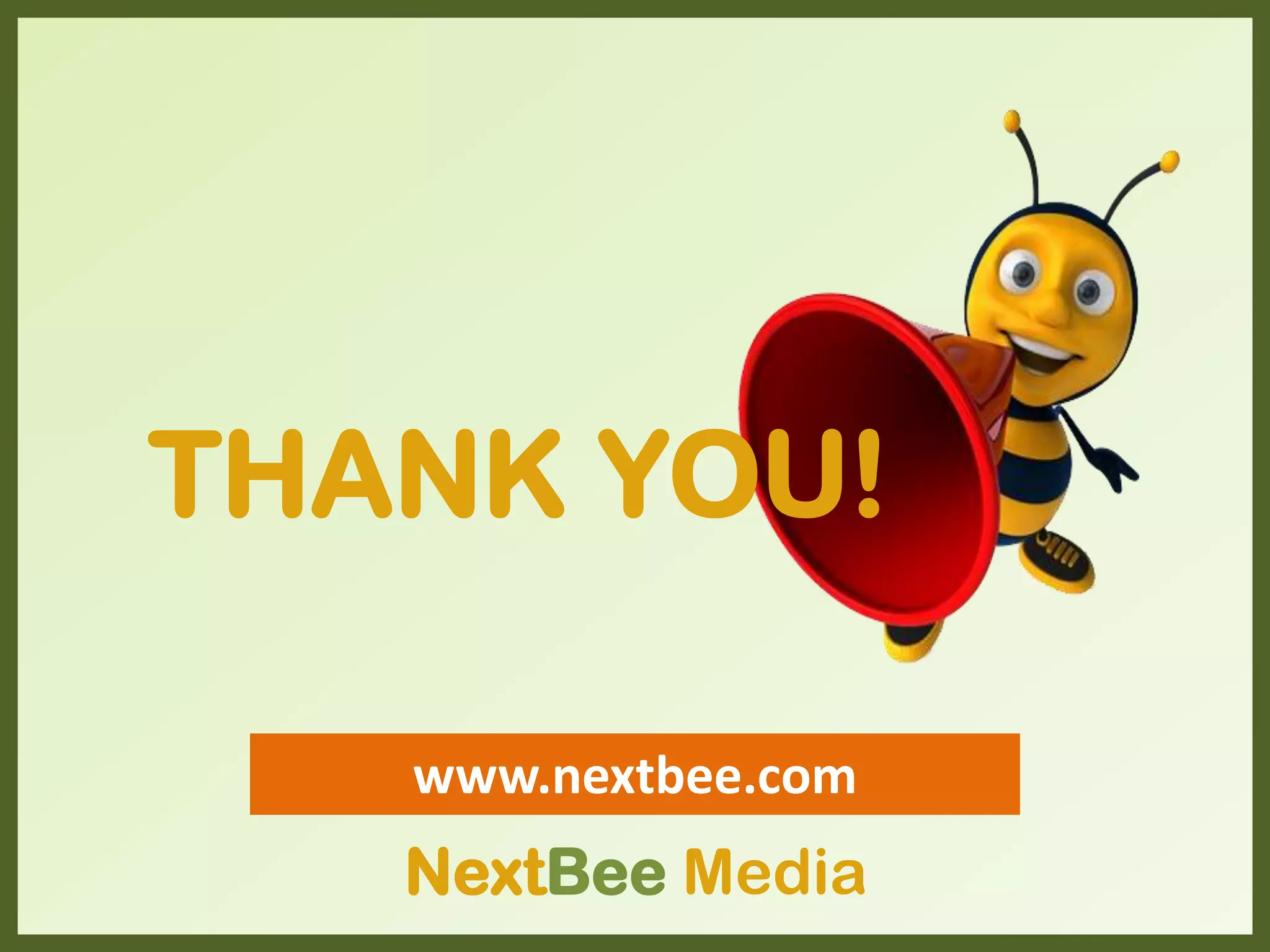 www.nextbee.com
THANK YOU!
NextBee Media