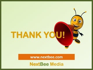 www.nextbee.com
THANK YOU!
NextBee Media
 