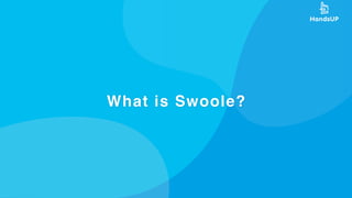What is Swoole?
 