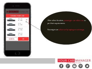 After select location, passenger can select car as
pertheirrequirements.
Passengercanselectcarbytapingoncarimage.
 