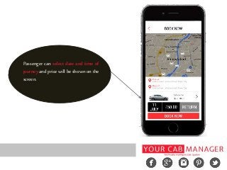 Passenger can select date and time of
journey and price will be shown on the
screen.
 