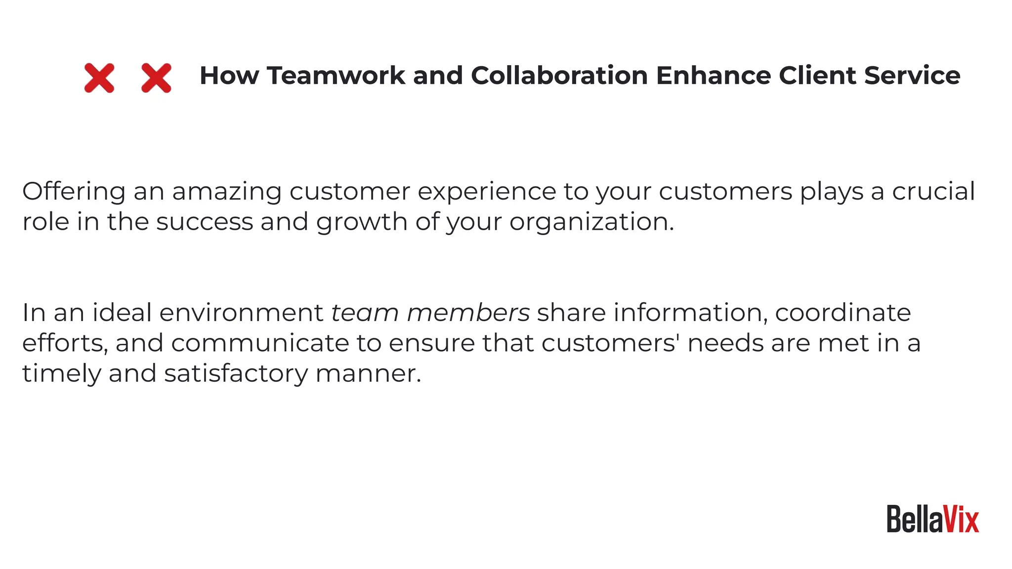 Offering an amazing customer experience to your customers plays a crucial
role in the success and growth of your organization.
In an ideal environment team members share information, coordinate
efforts, and communicate to ensure that customers' needs are met in a
timely and satisfactory manner.
How Teamwork and Collaboration Enhance Client Service
 