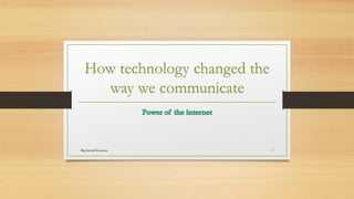 How technology changed the
way we communicate
1Raymond Kouame
 