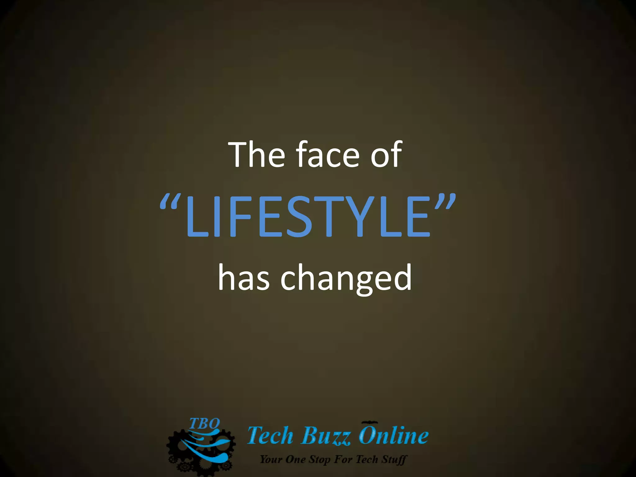 The face of
“LIFESTYLE”
has changed
 