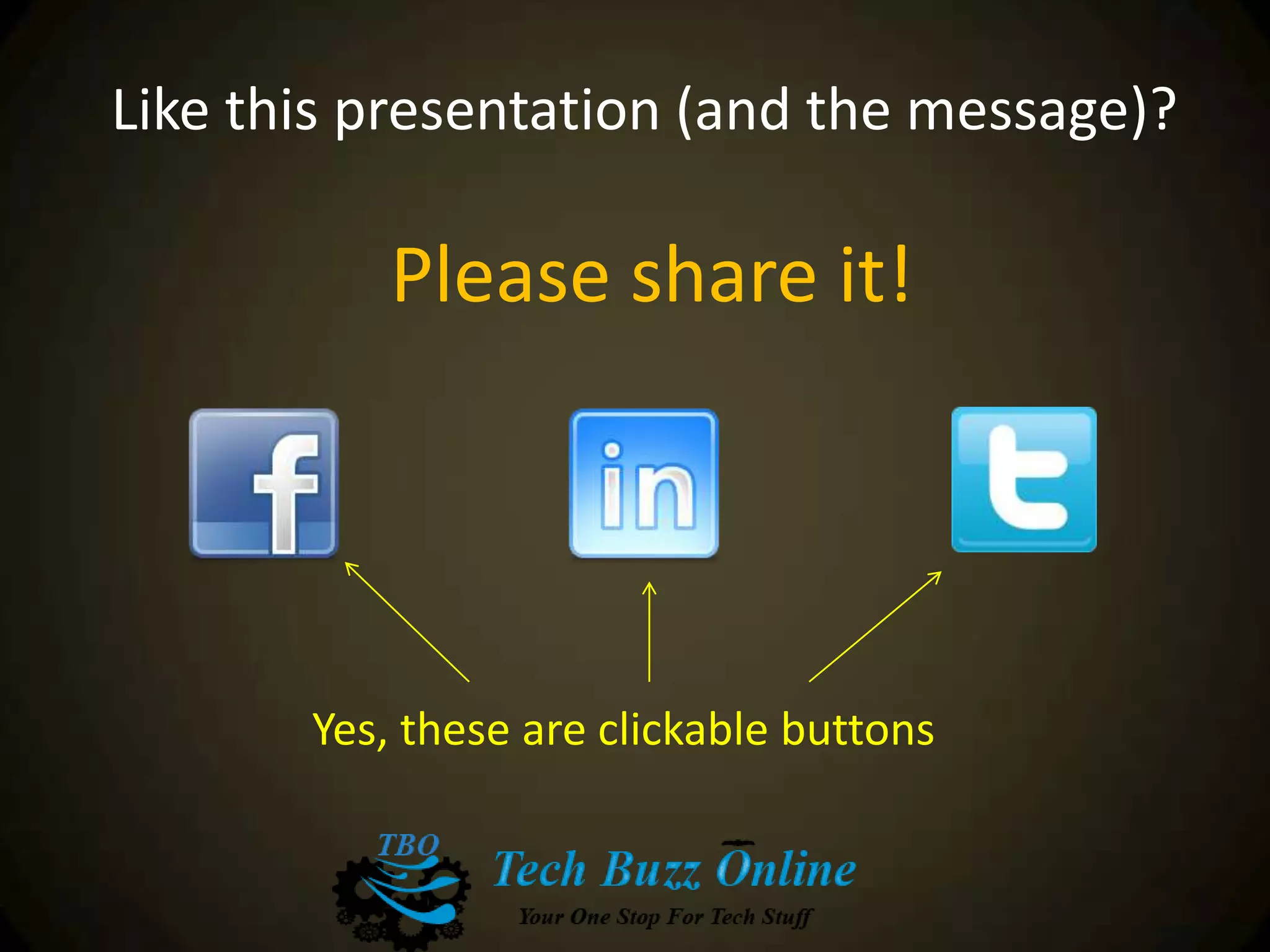 Like this presentation (and the message)?
Please share it!
Yes, these are clickable buttons
 