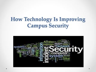How Technology Is Improving
Campus Security
 